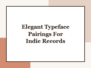 Elegant Typeface Pairings for Indie Records