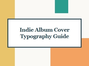 Indie Album Cover Typography Guide