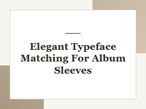 Elegant Typeface Matching for Album Sleeves