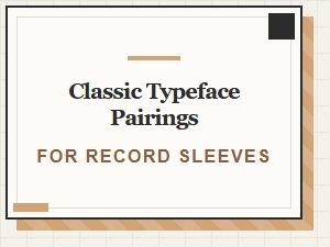 Classic Typeface Pairings for Record Sleeves