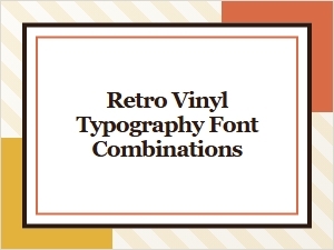 Retro Vinyl Font Combinations for Classic Design