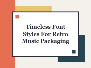 Timeless Font Styles for Retro Music Packaging