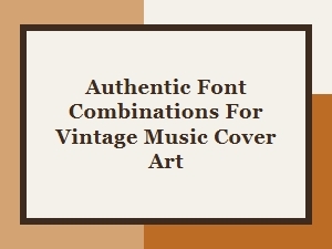 Authentic Font Combinations for Vintage Music Cover Art