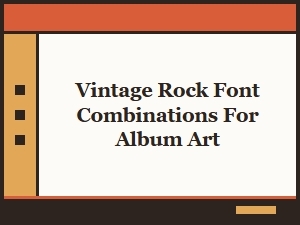 Vintage Rock Font Combinations for Album Art
